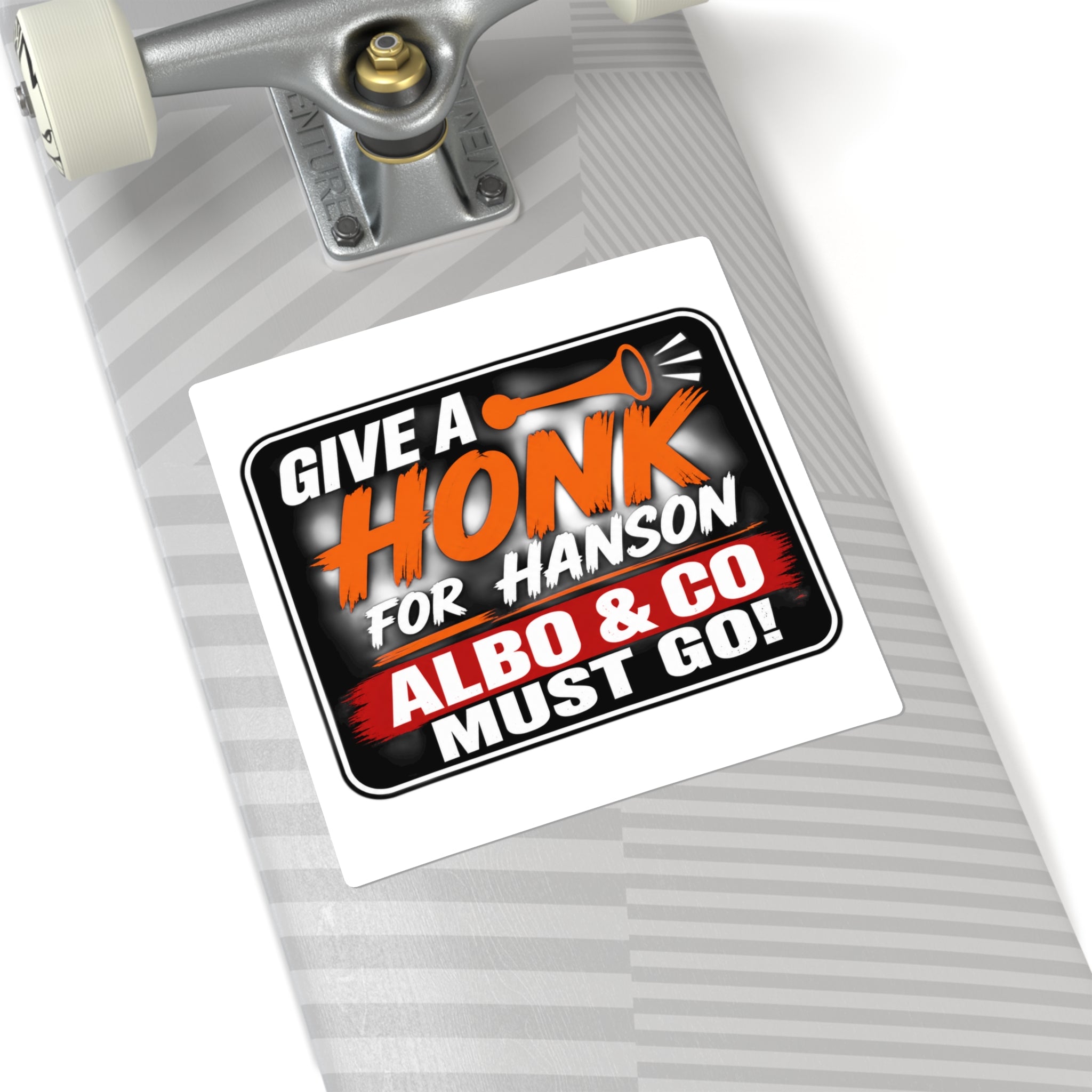 Square Sticker — “Give a HONK for Hanson: Albo & Co Must Go!” Protest Decal