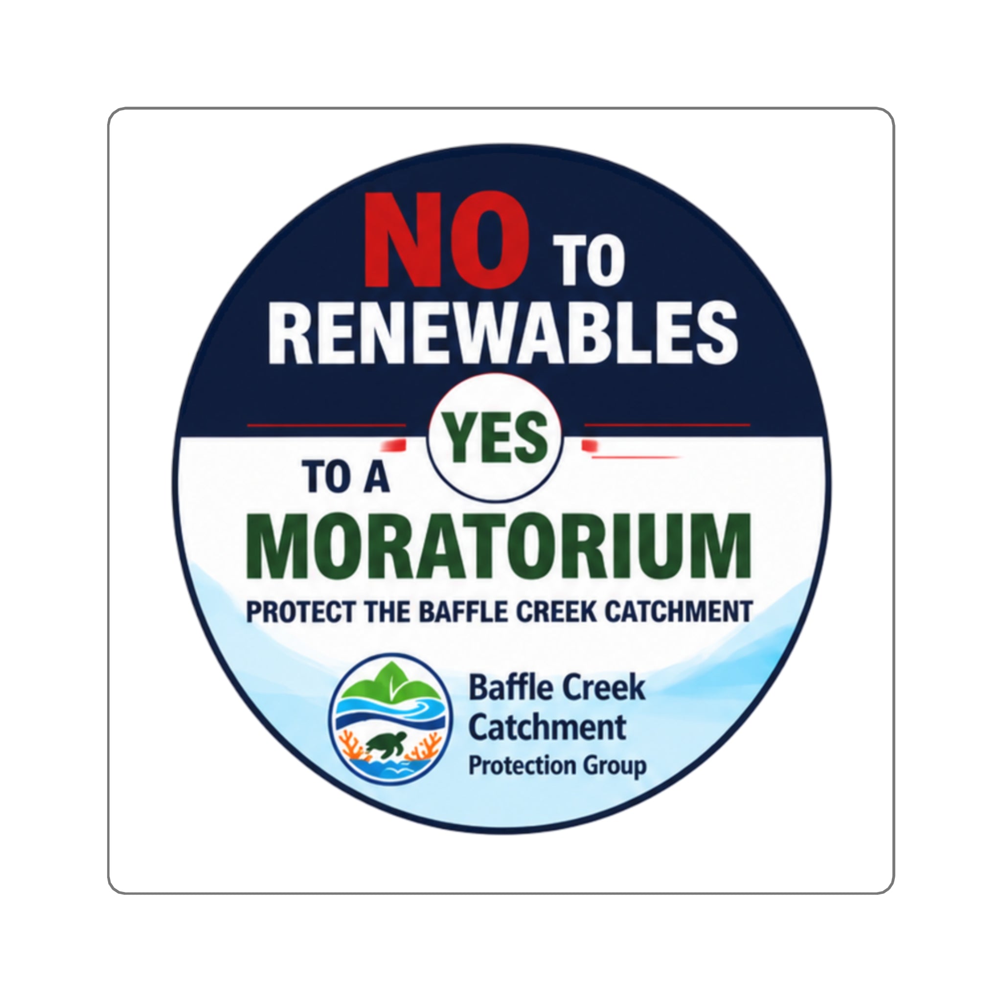 Square Sticker — "No to Renewables, Yes to a Moratorium" Environmental Protest Sticker