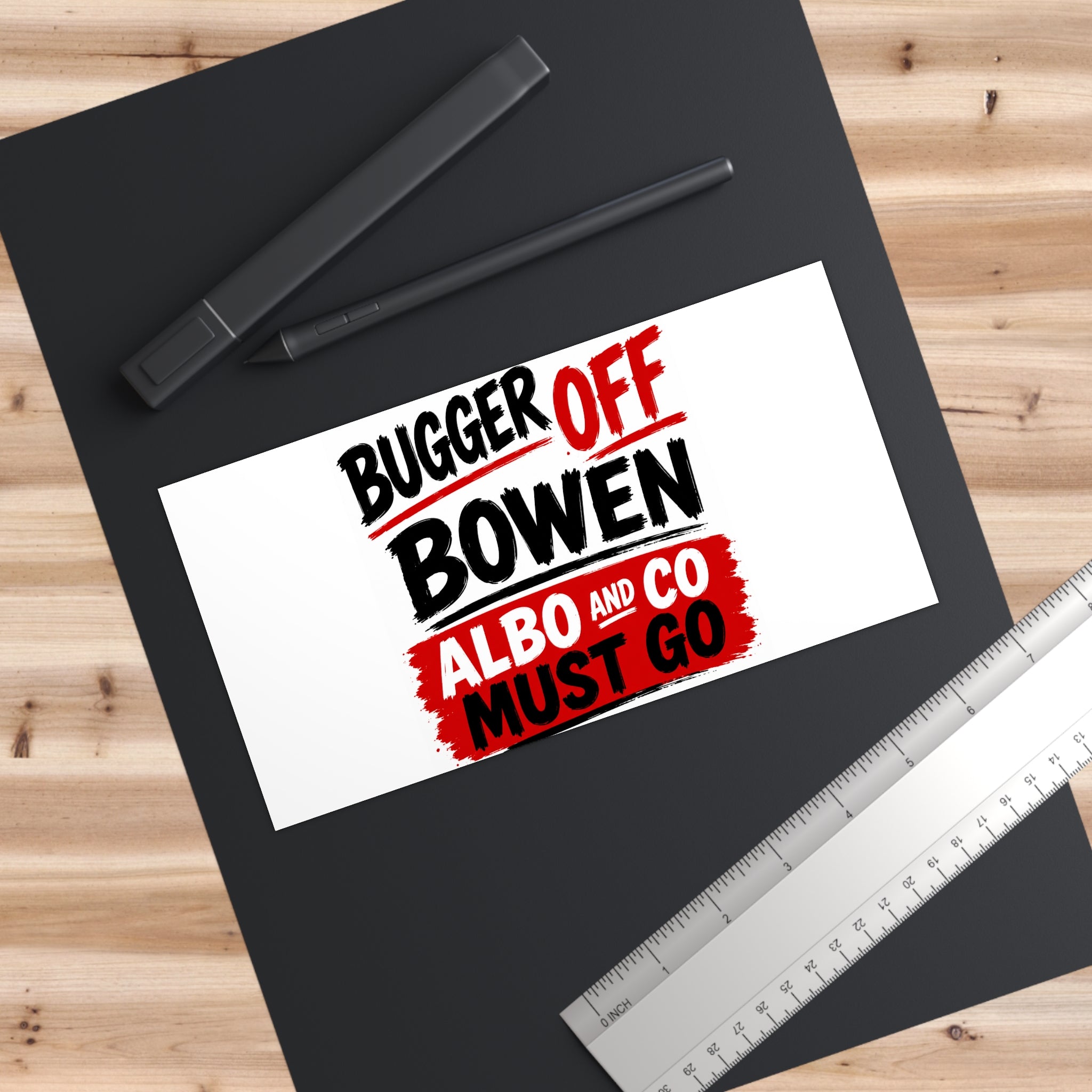 Bumper Sticker — "Bugger Off Bowen, Albo and Co Must Go" Political Protest Sticker